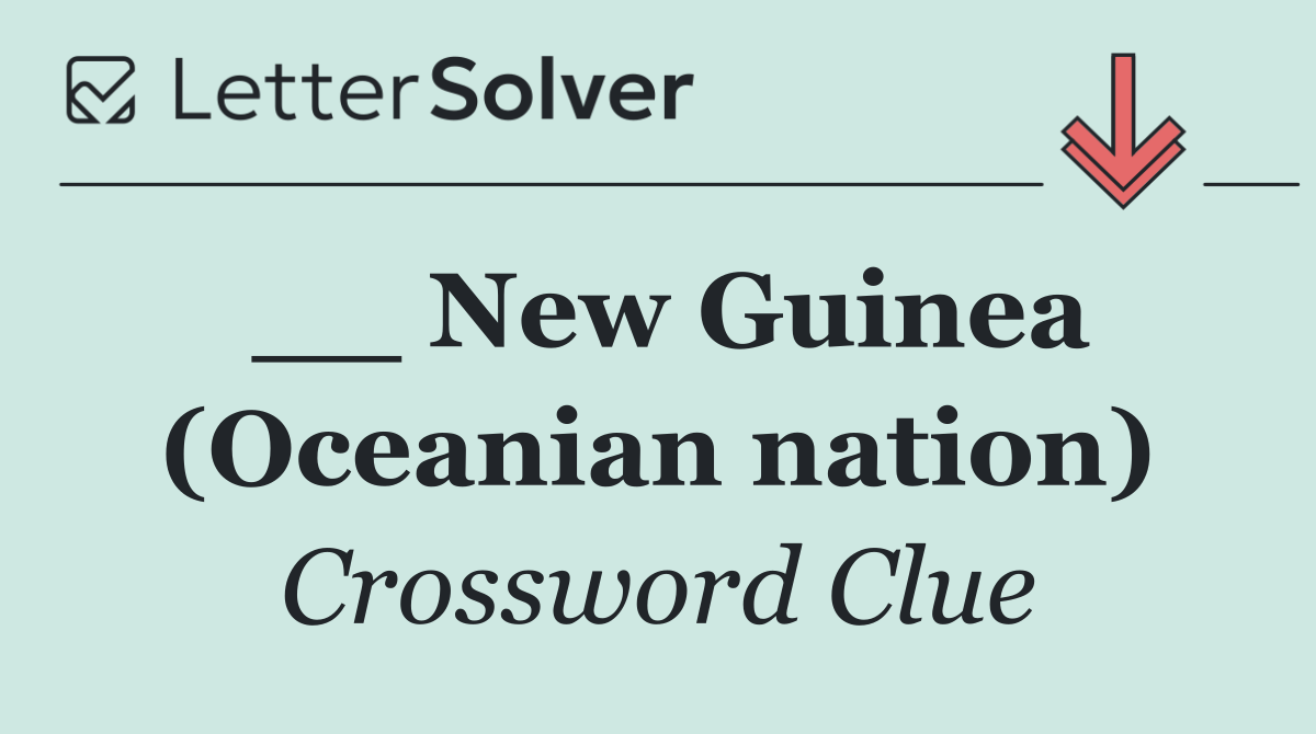 __ New Guinea (Oceanian nation)