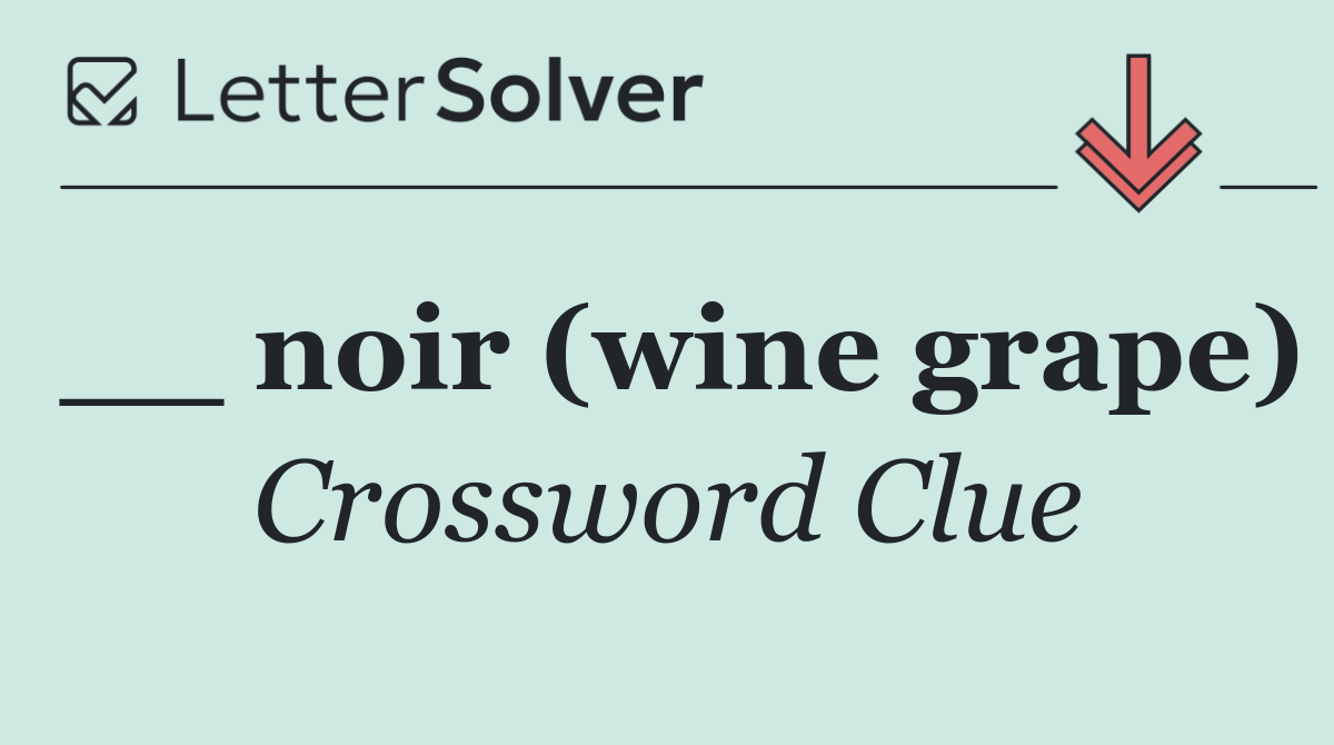 __ noir (wine grape)