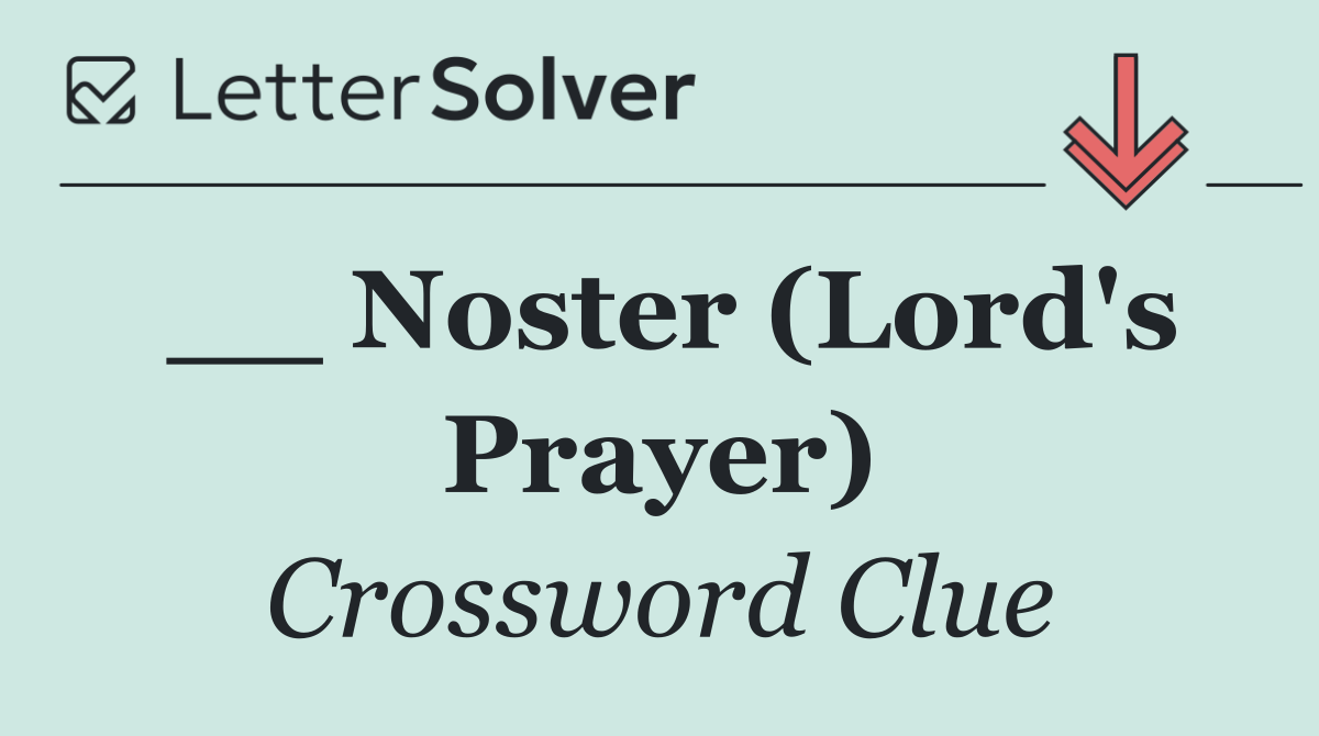 __ Noster (Lord's Prayer)