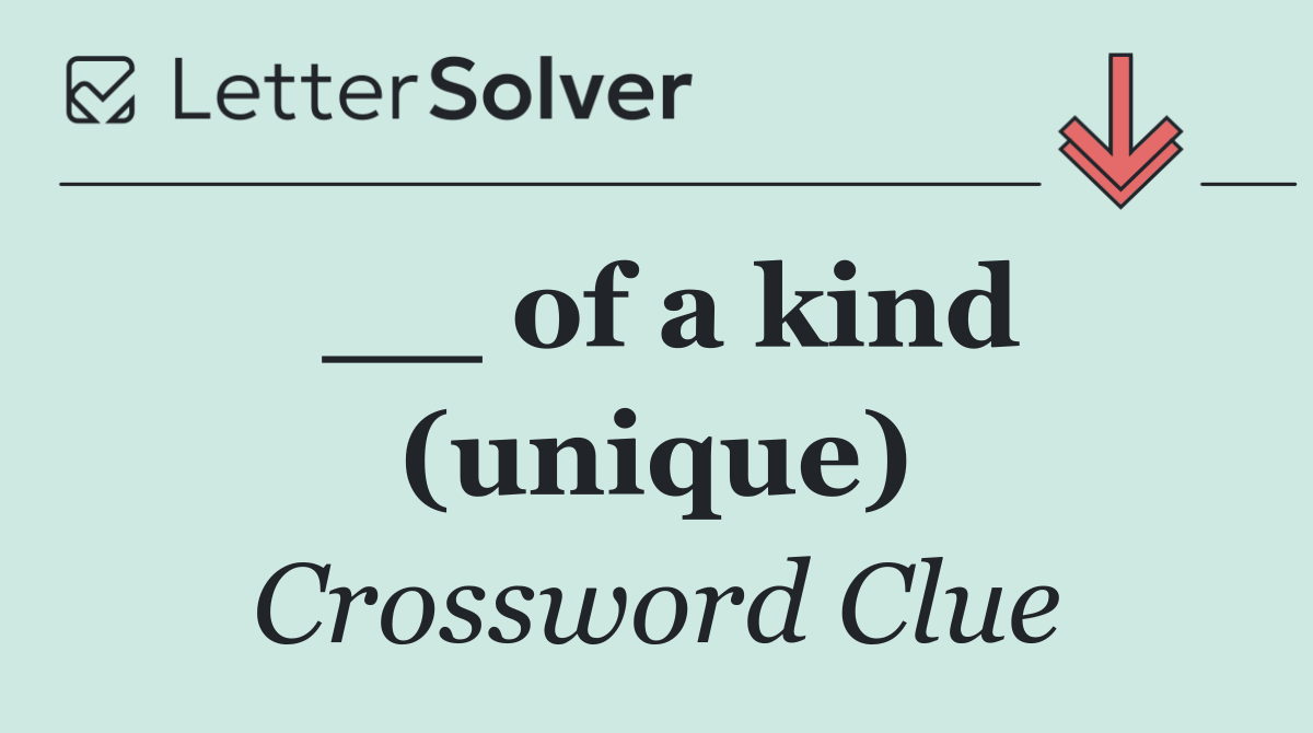 __ of a kind (unique)