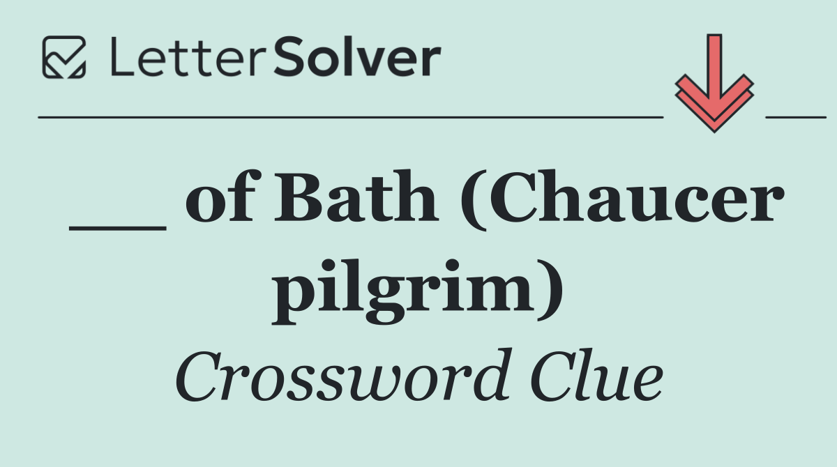 __ of Bath (Chaucer pilgrim)
