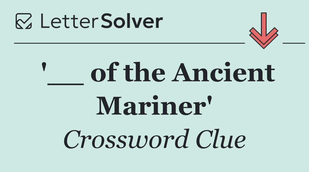 '__ of the Ancient Mariner'