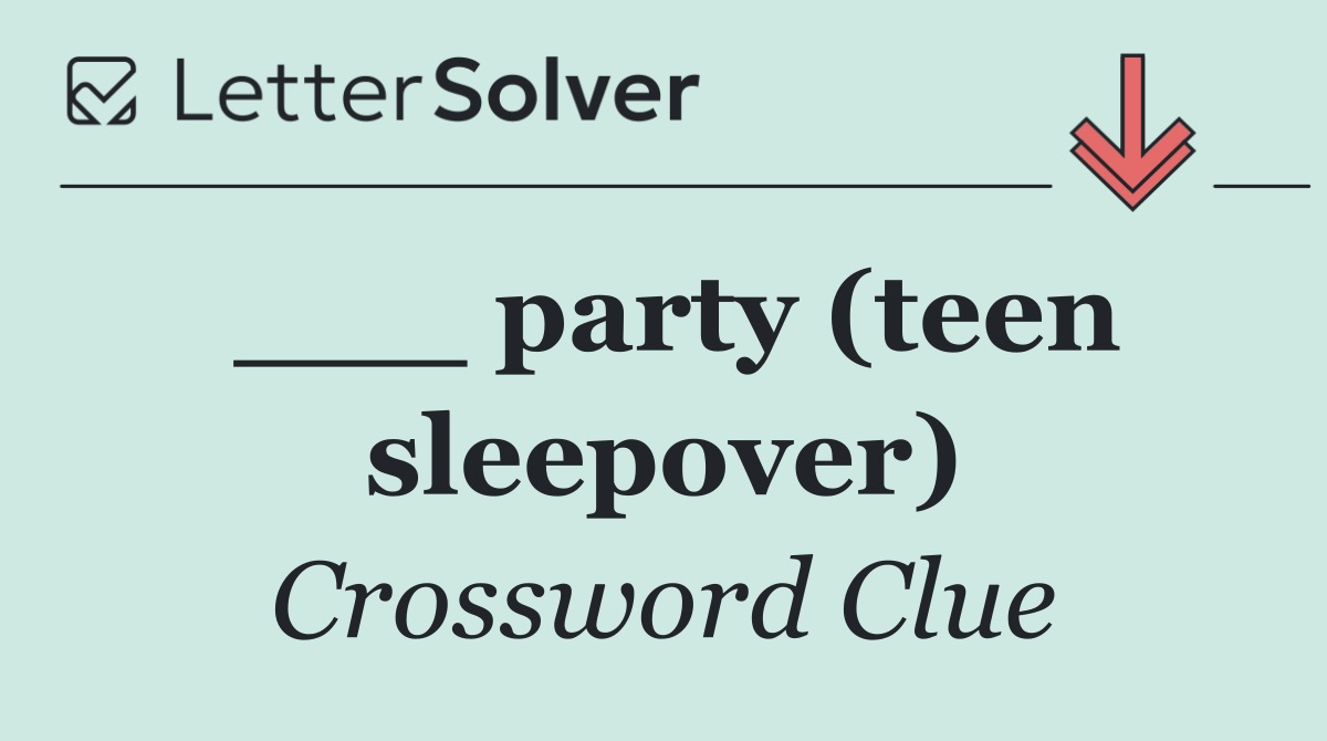 ___ party (teen sleepover)