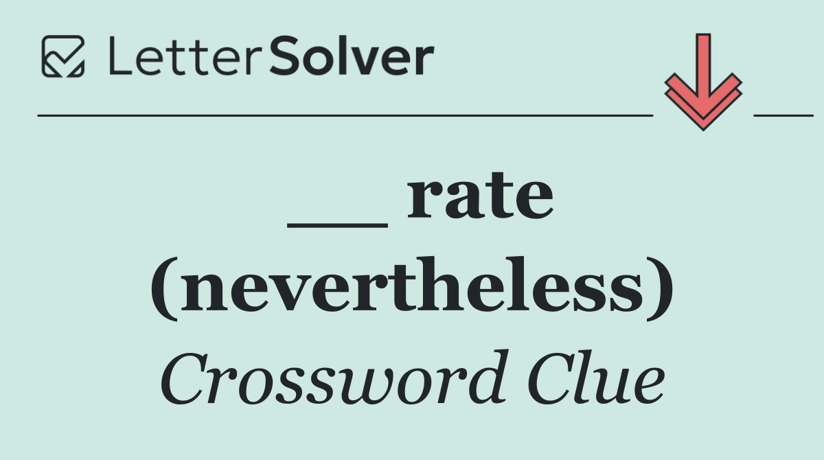 __ rate (nevertheless)