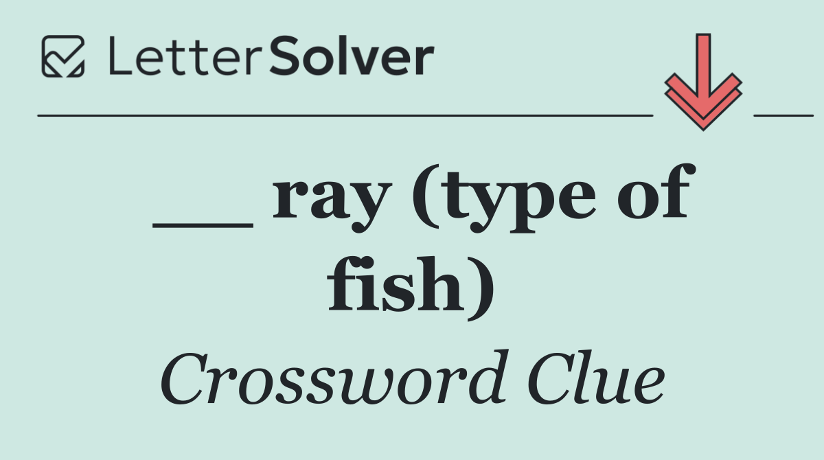 __ ray (type of fish)