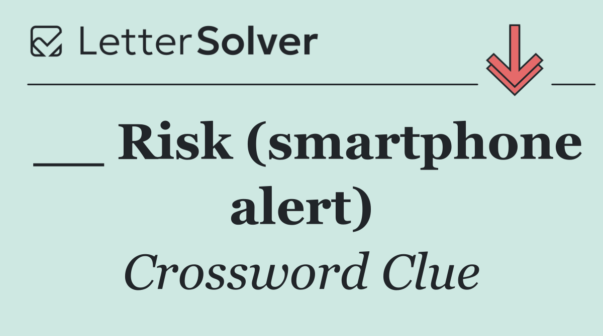 __ Risk (smartphone alert)