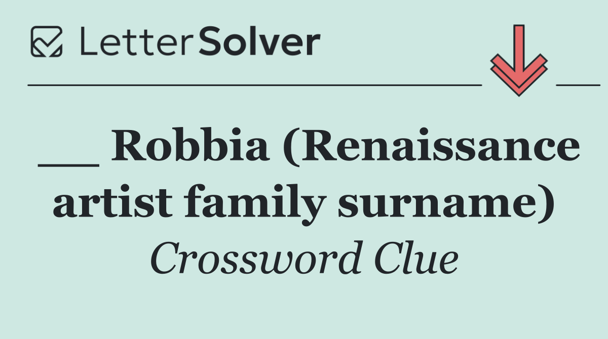 __ Robbia (Renaissance artist family surname)