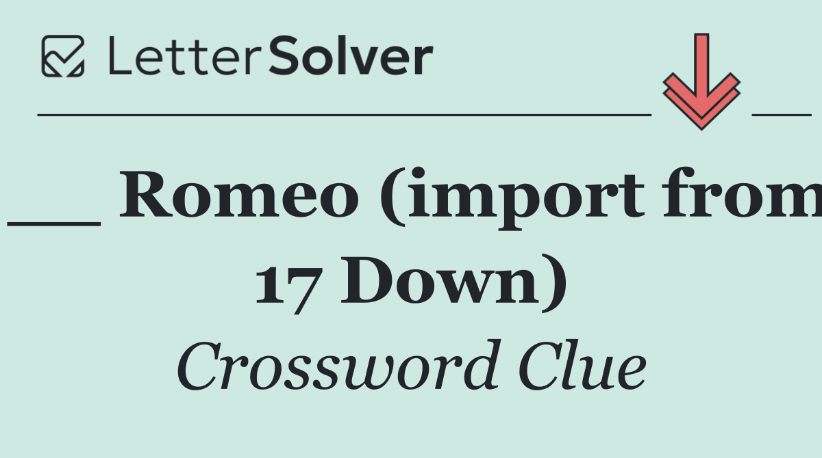 __ Romeo (import from 17 Down)