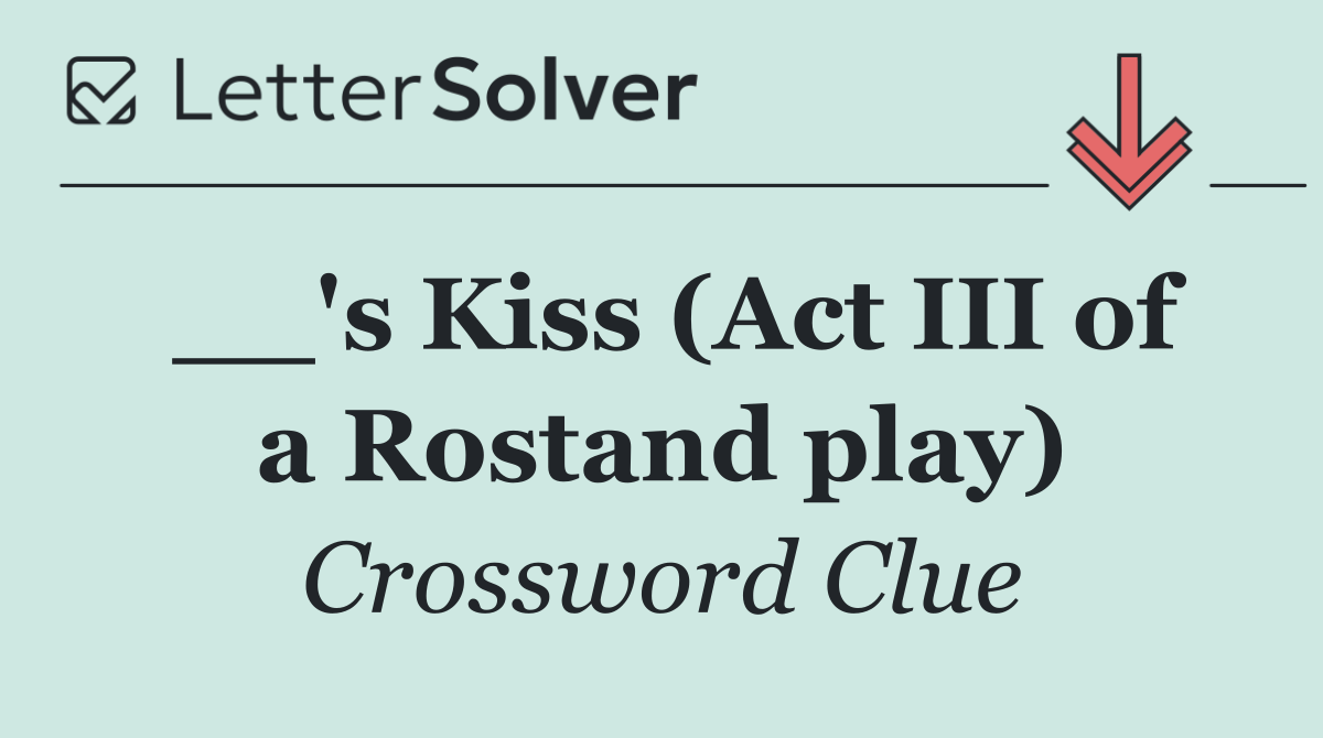 __'s Kiss (Act III of a Rostand play)