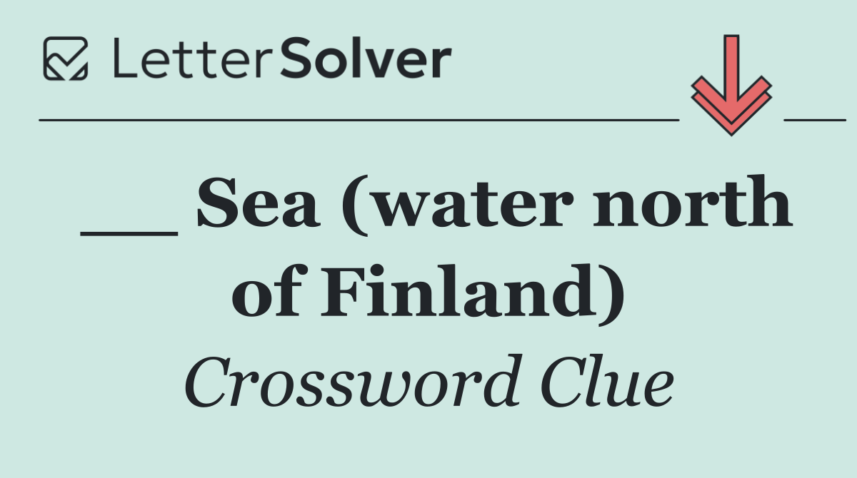 __ Sea (water north of Finland)