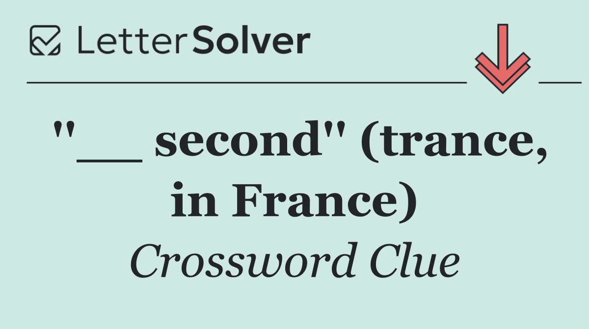 ''__ second'' (trance, in France)