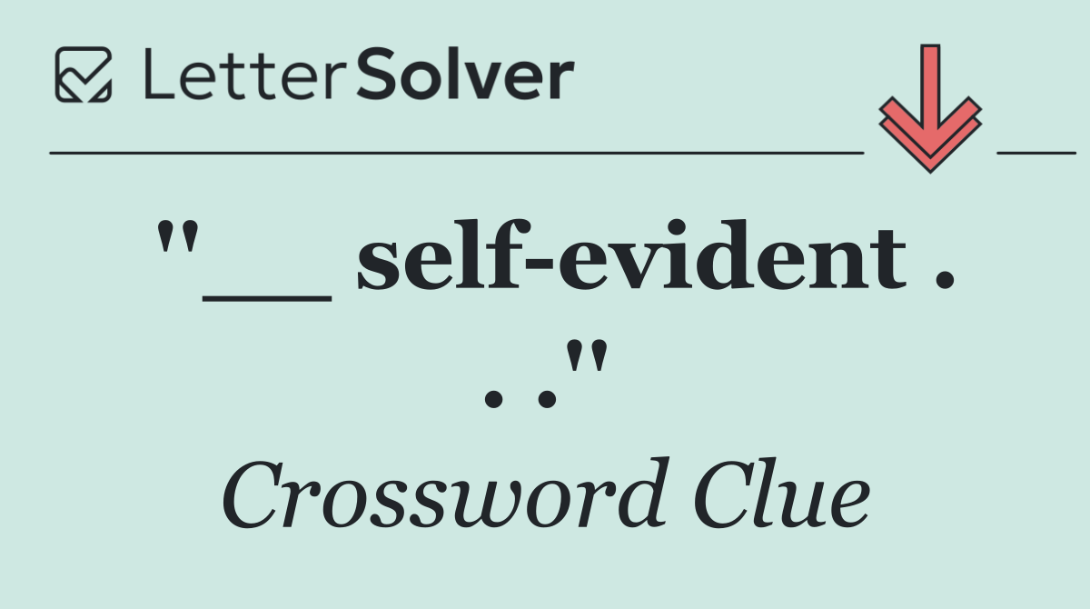 ''__ self evident . . .''