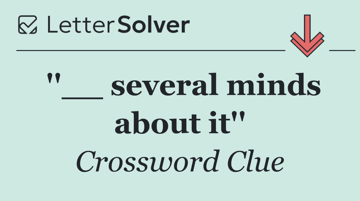 ''__ several minds about it''