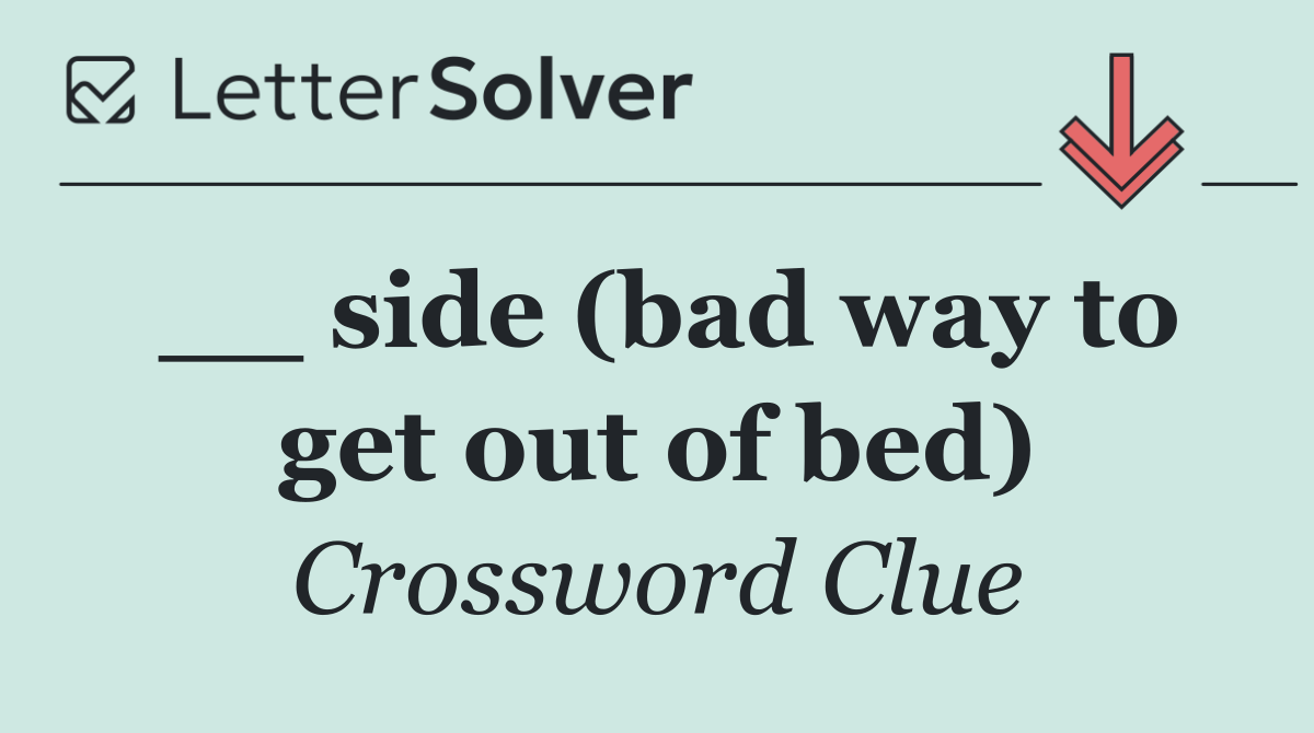 __ side (bad way to get out of bed)