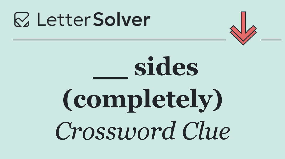 __ sides (completely)