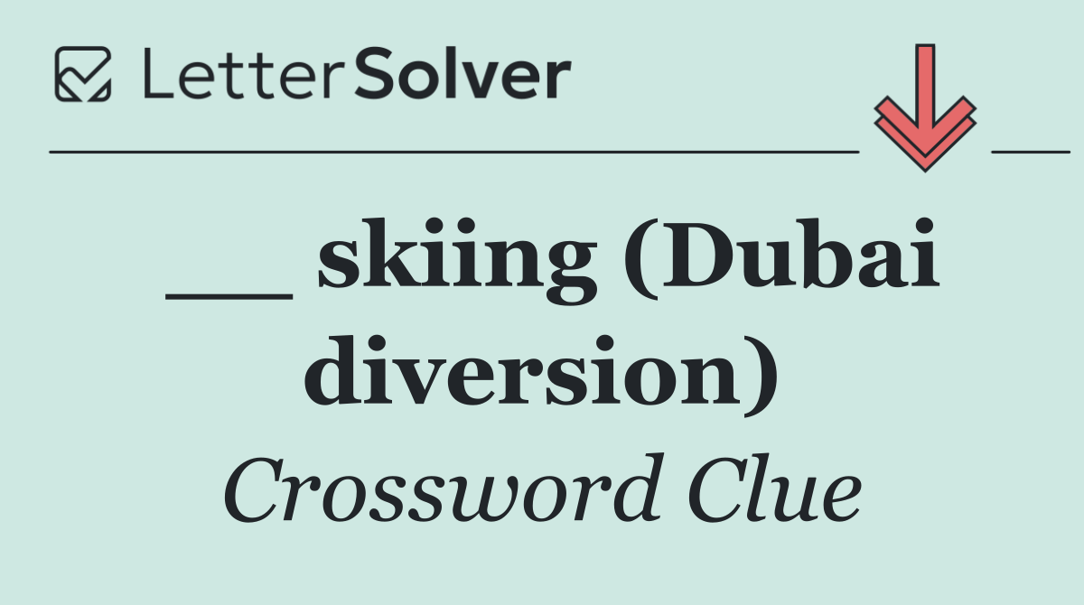 __ skiing (Dubai diversion)