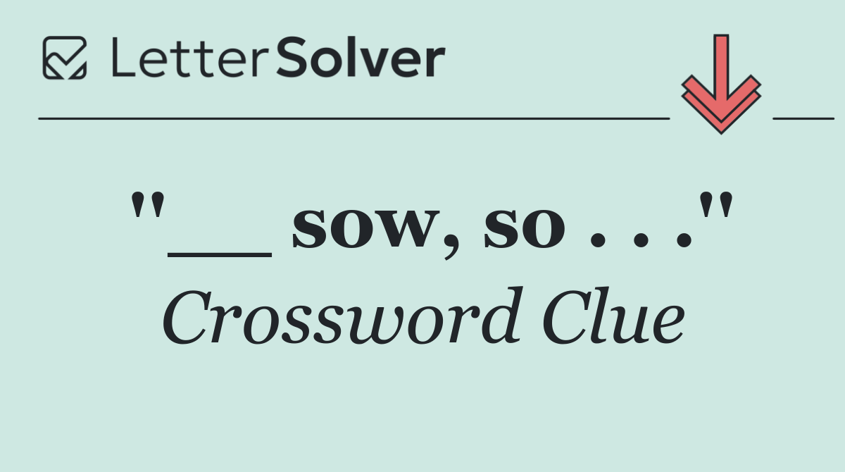 ''__ sow, so . . .''
