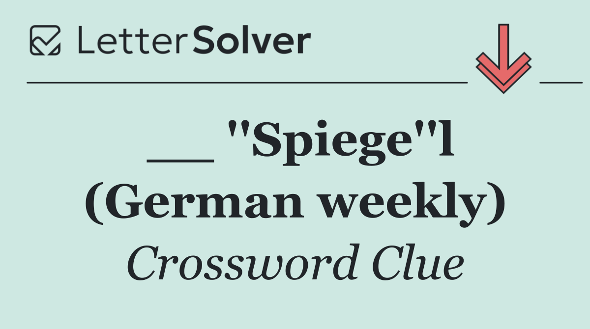 __ ''Spiege''l (German weekly)