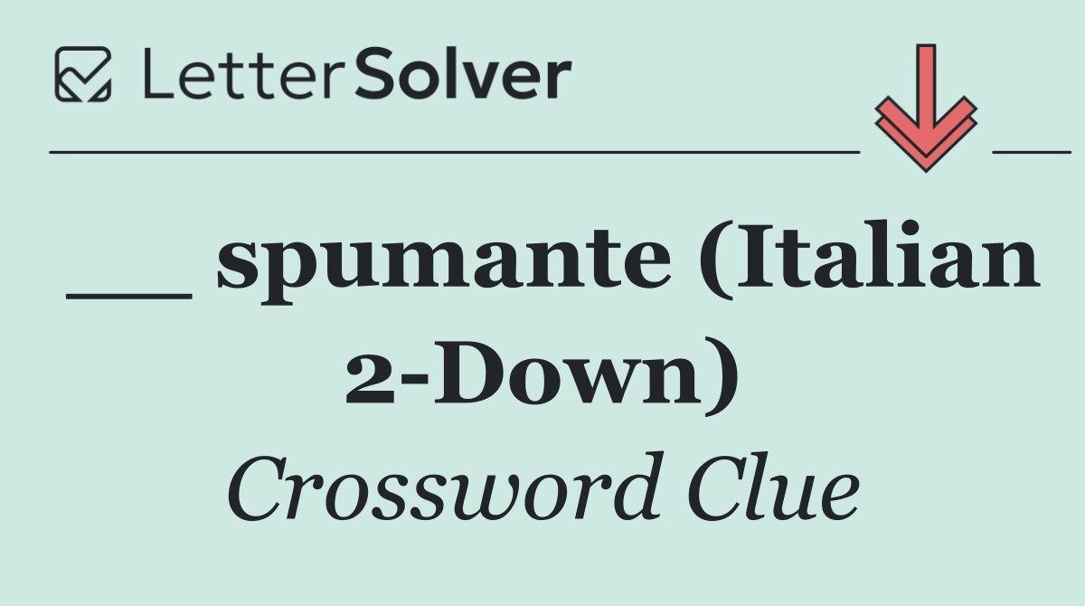 __ spumante (Italian 2 Down)