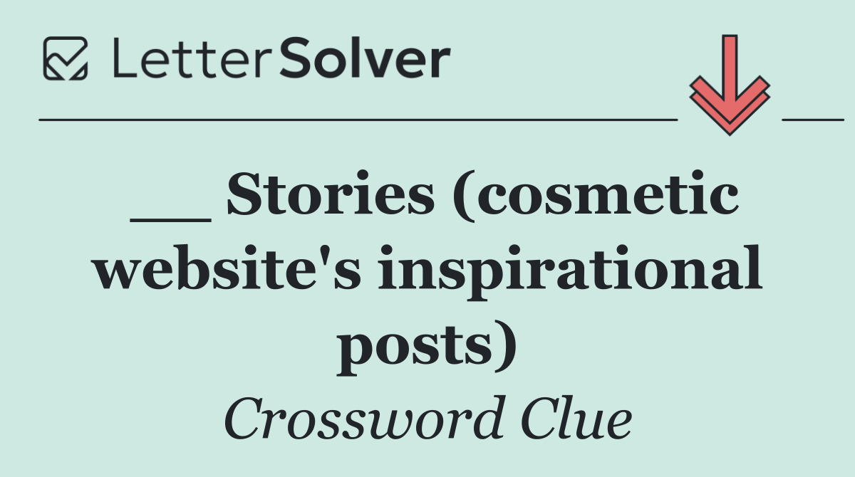 __ Stories (cosmetic website's inspirational posts)