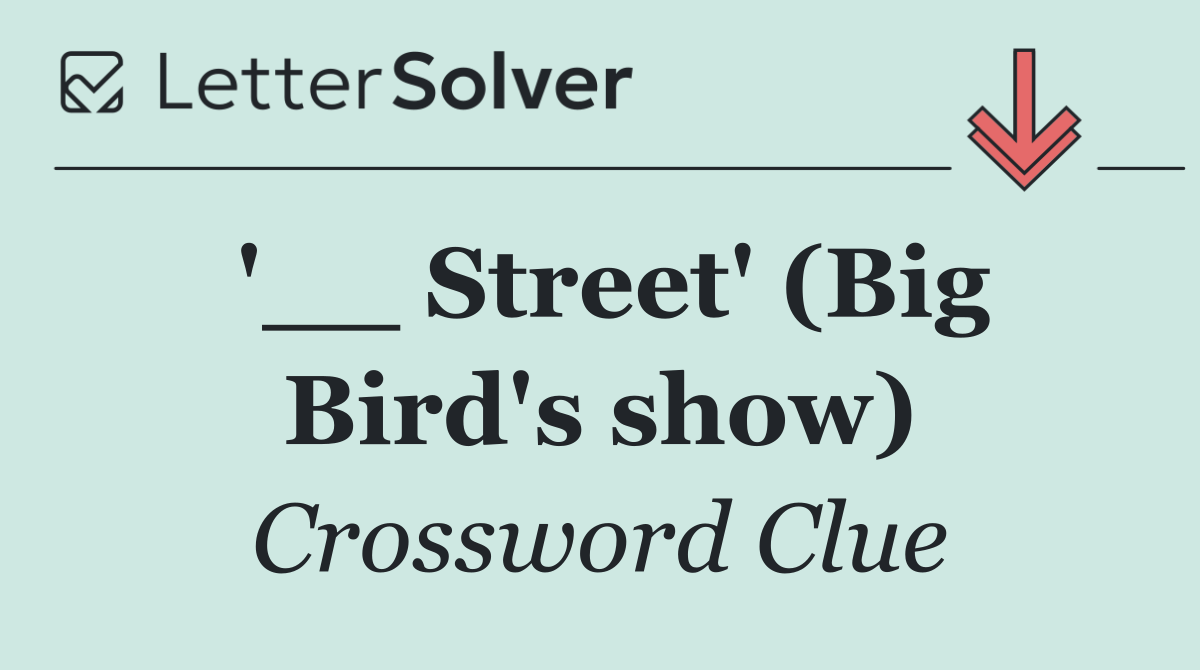 '__ Street' (Big Bird's show)