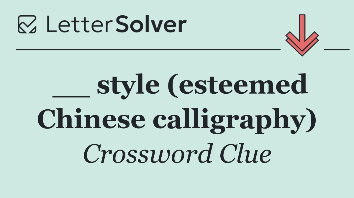 __ style (esteemed Chinese calligraphy)