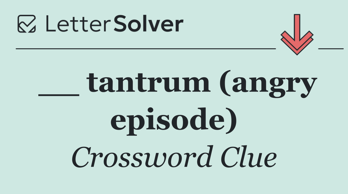 __ tantrum (angry episode)