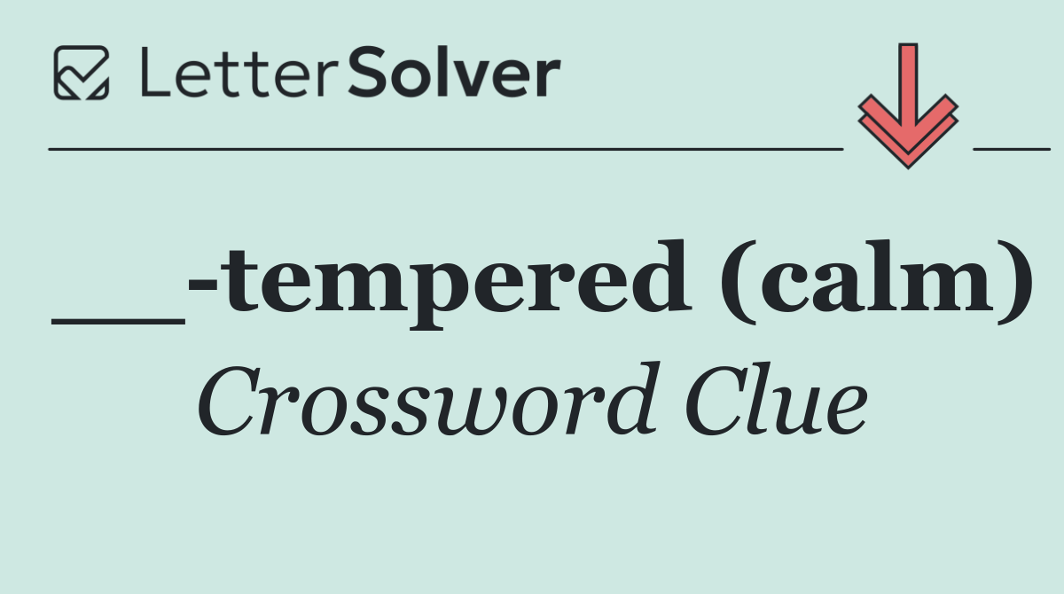 __ tempered (calm)