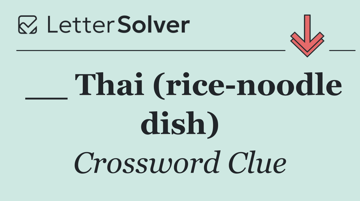 __ Thai (rice noodle dish)