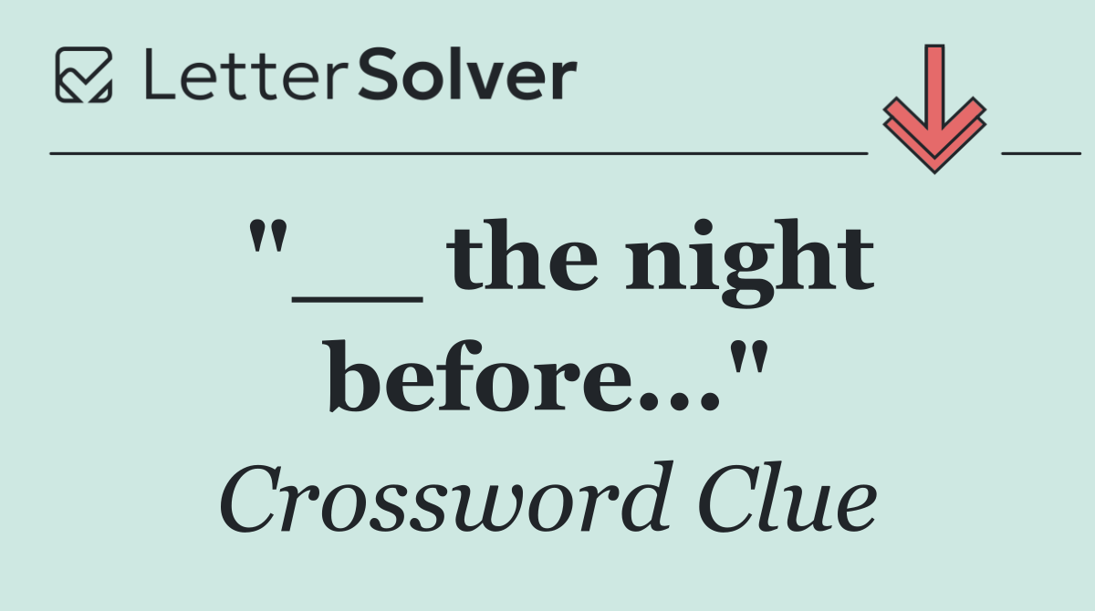"__ the night before..."