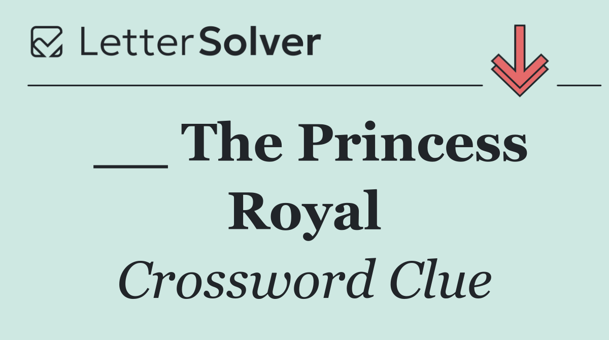 __ The Princess Royal