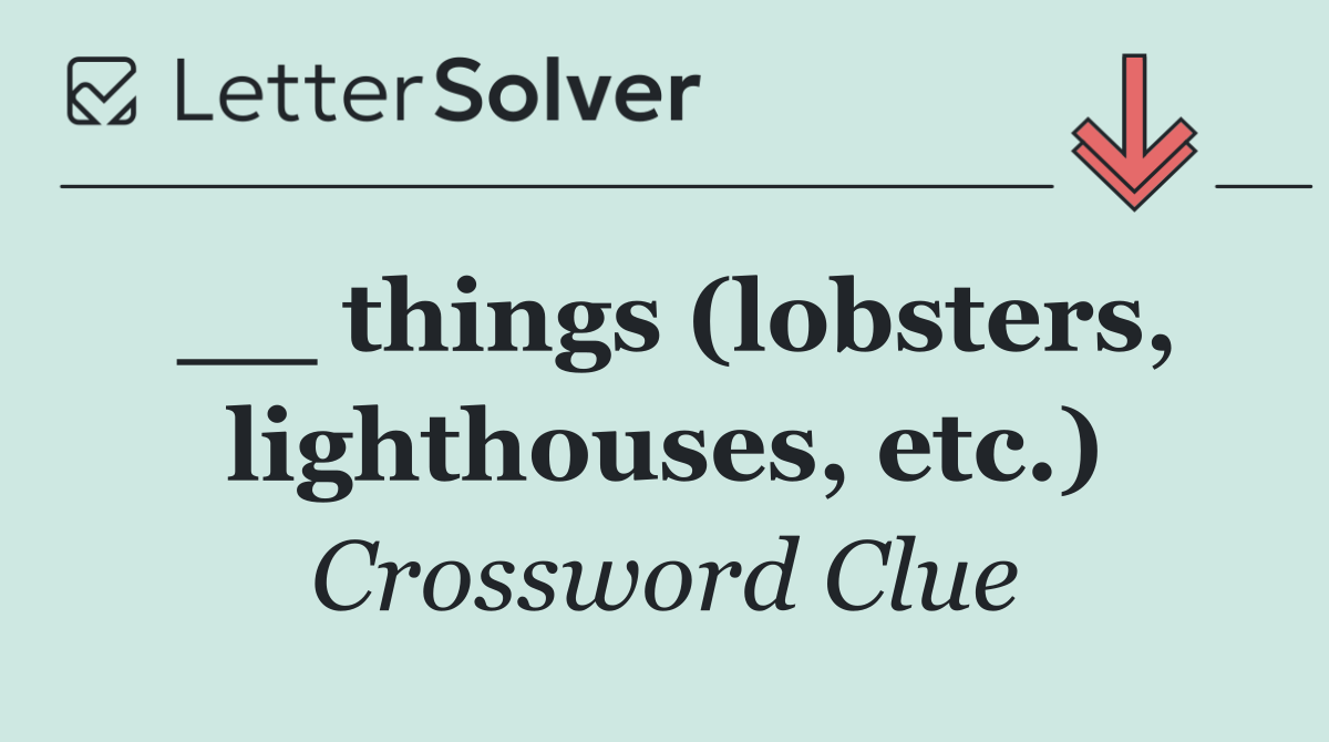 __ things (lobsters, lighthouses, etc.)