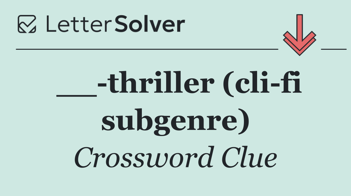 __ thriller (cli fi subgenre)