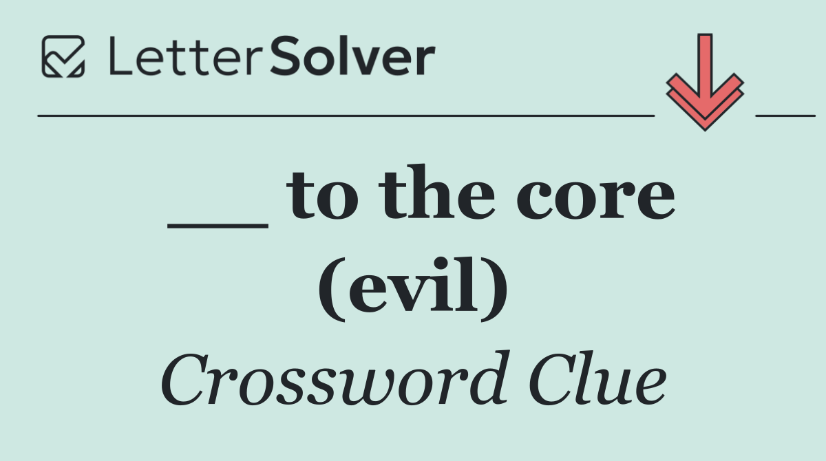 __ to the core (evil)