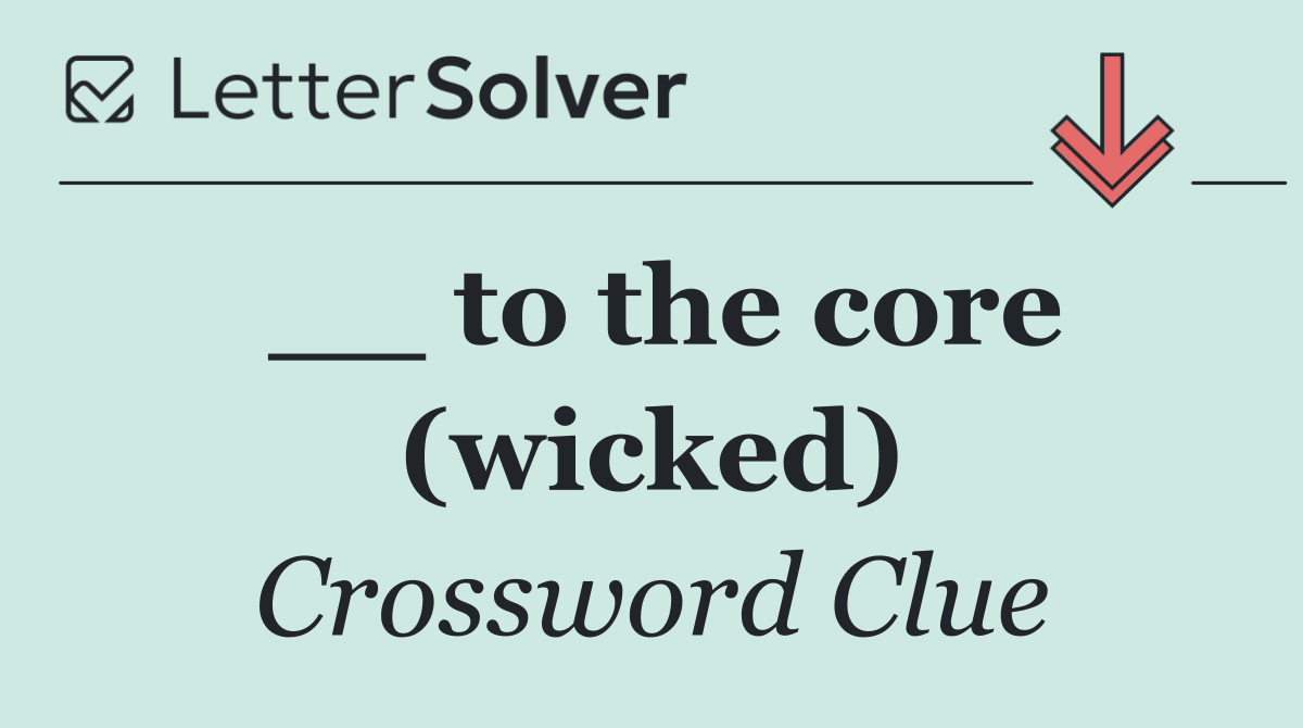 __ to the core (wicked)