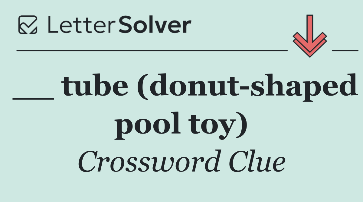 __ tube (donut shaped pool toy)