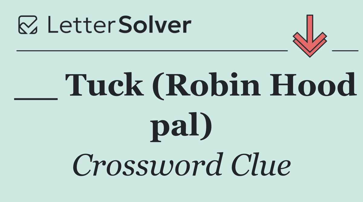 __ Tuck (Robin Hood pal)