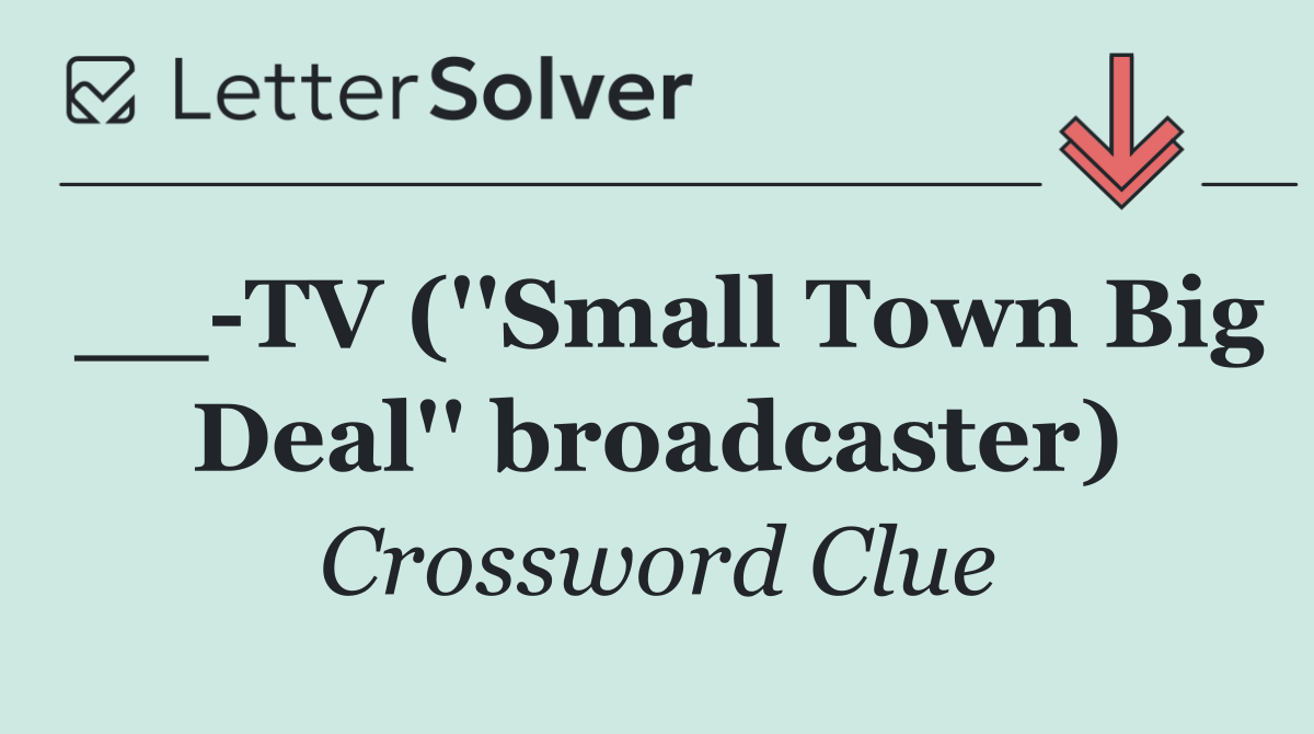 __ TV (''Small Town Big Deal'' broadcaster)
