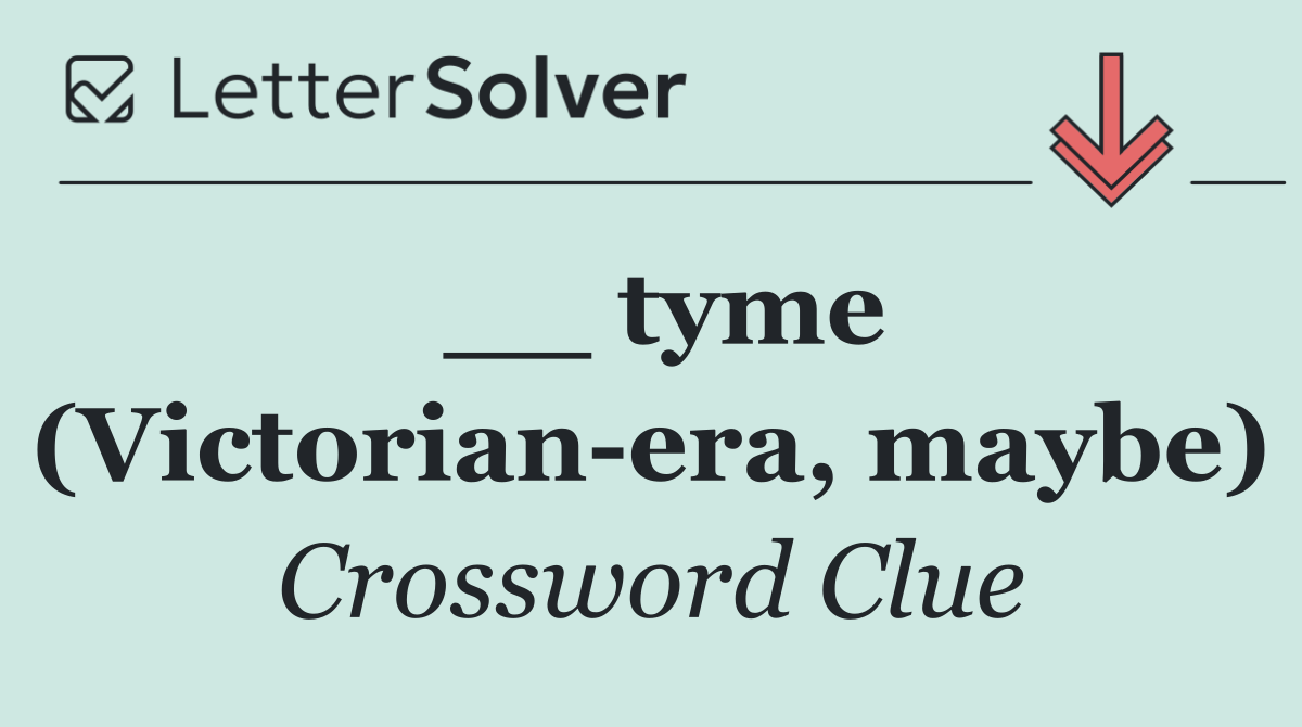 __ tyme (Victorian era, maybe)