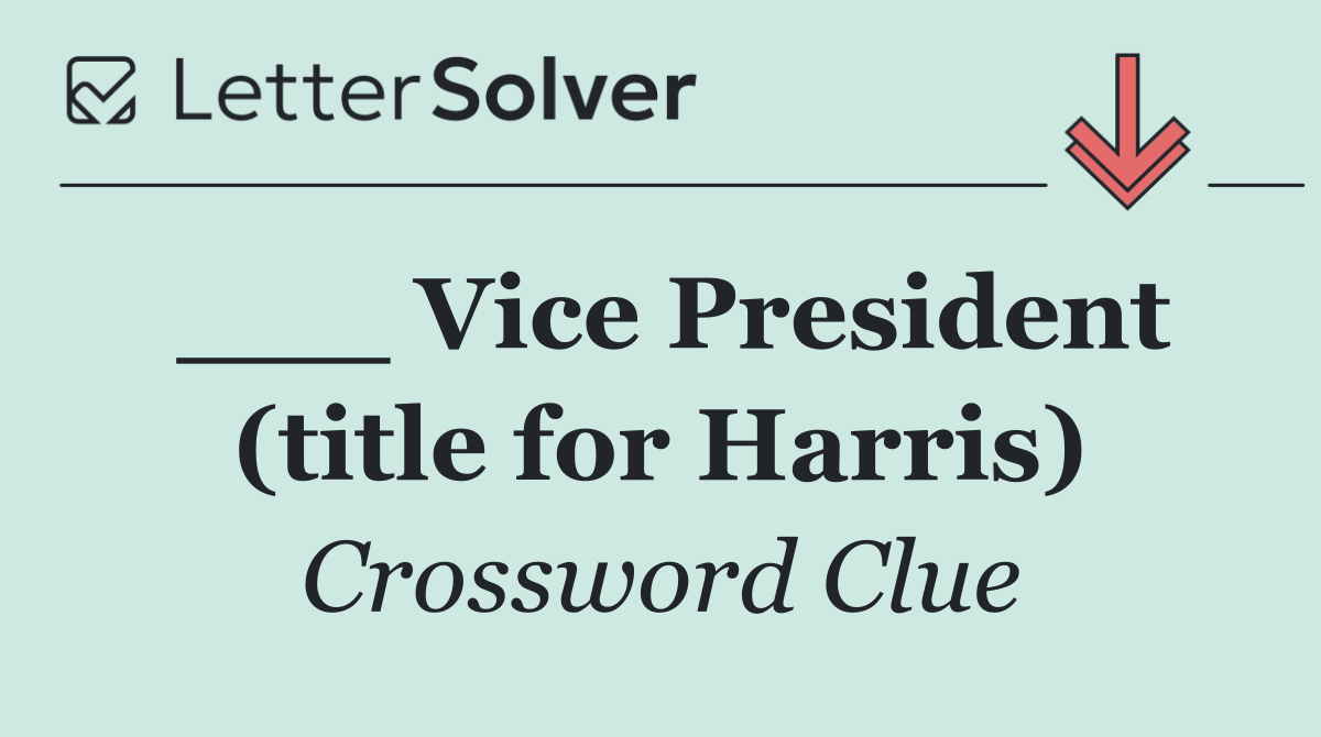 ___ Vice President (title for Harris)
