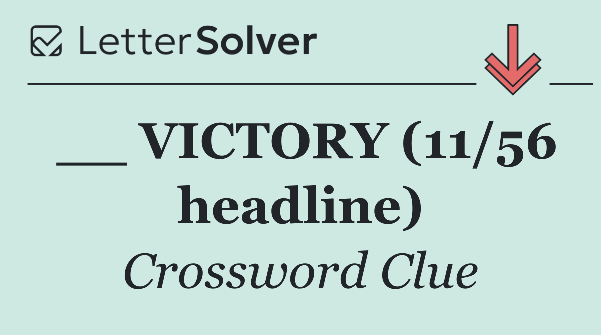 __ VICTORY (11/56 headline)