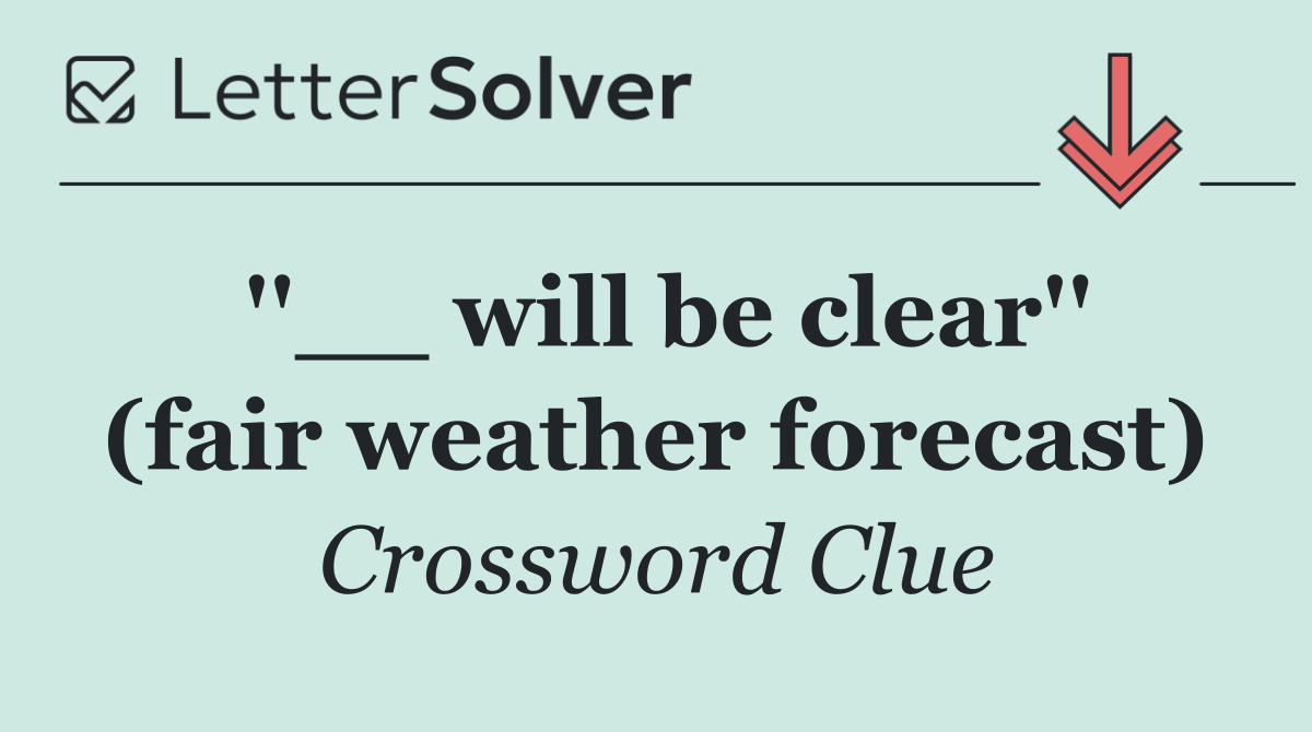 ''__ will be clear'' (fair weather forecast)