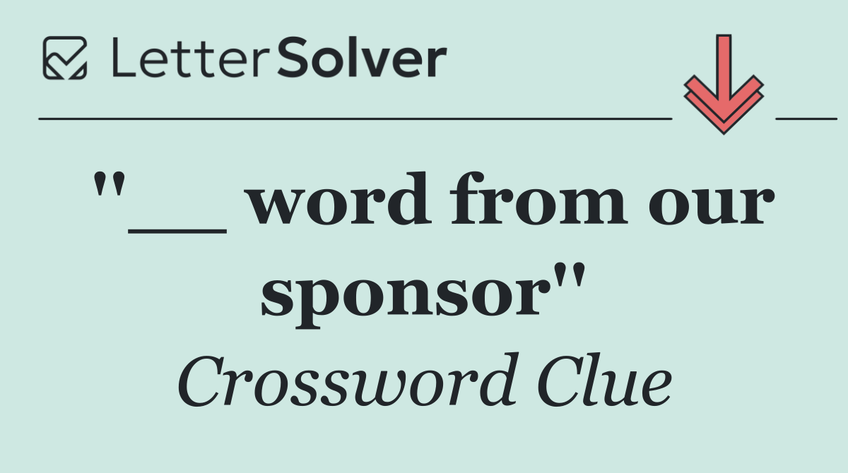 ''__ word from our sponsor''