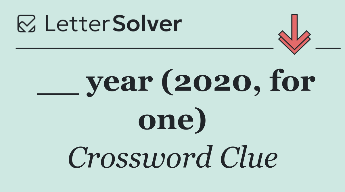__ year (2020, for one)