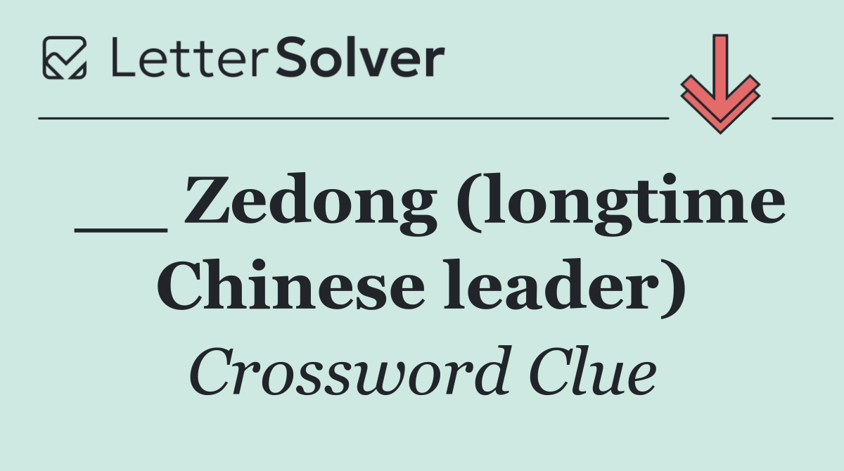 __ Zedong (longtime Chinese leader)