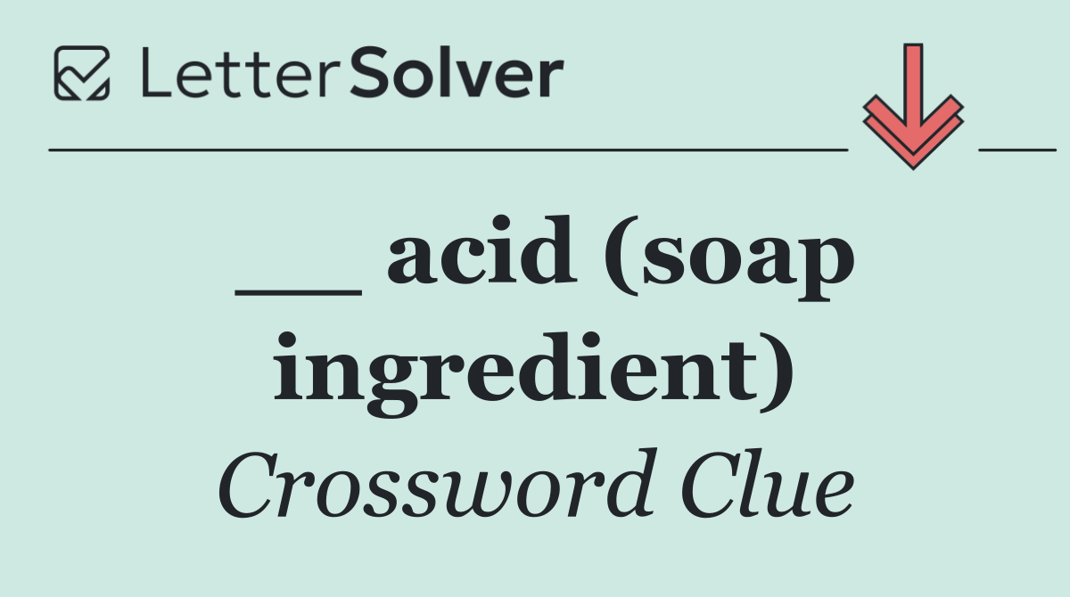 __ acid (soap ingredient)