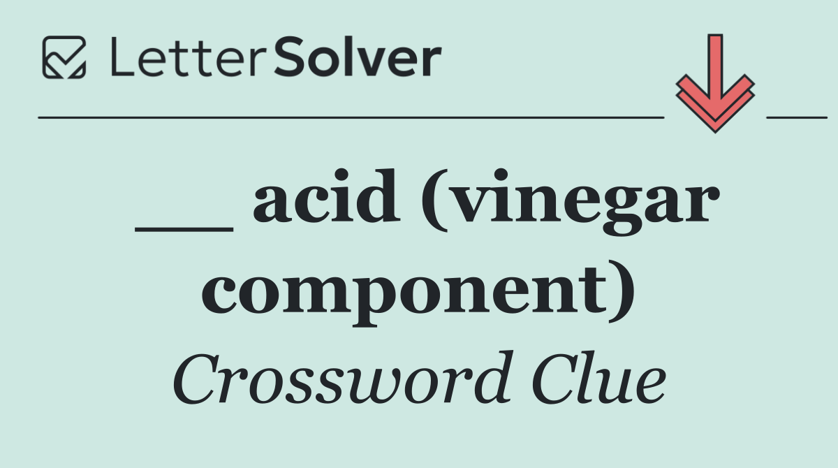 __ acid (vinegar component)