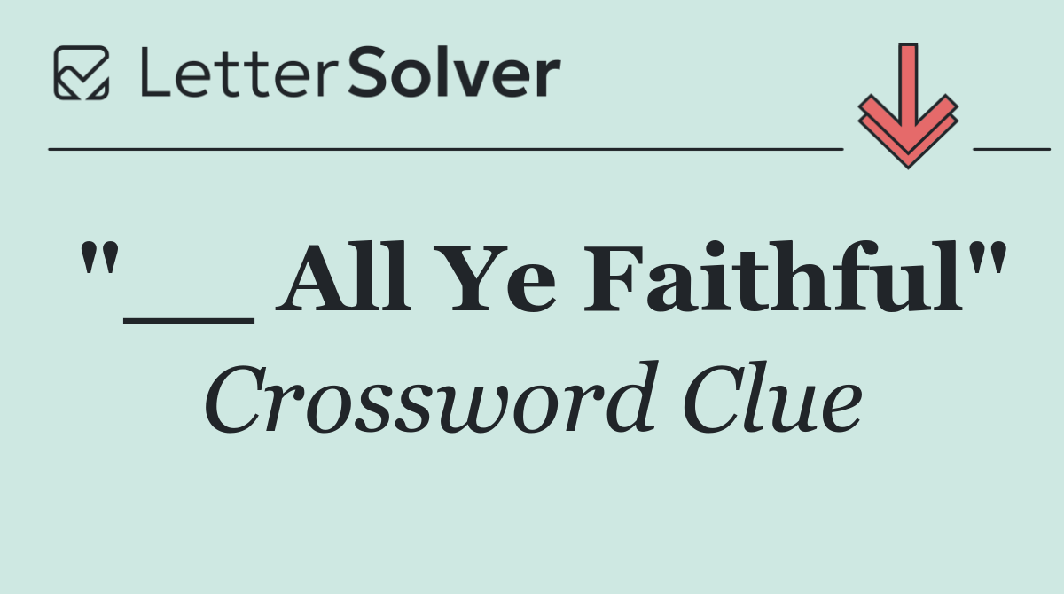 "__ All Ye Faithful"