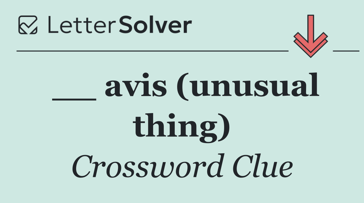 __ avis (unusual thing)