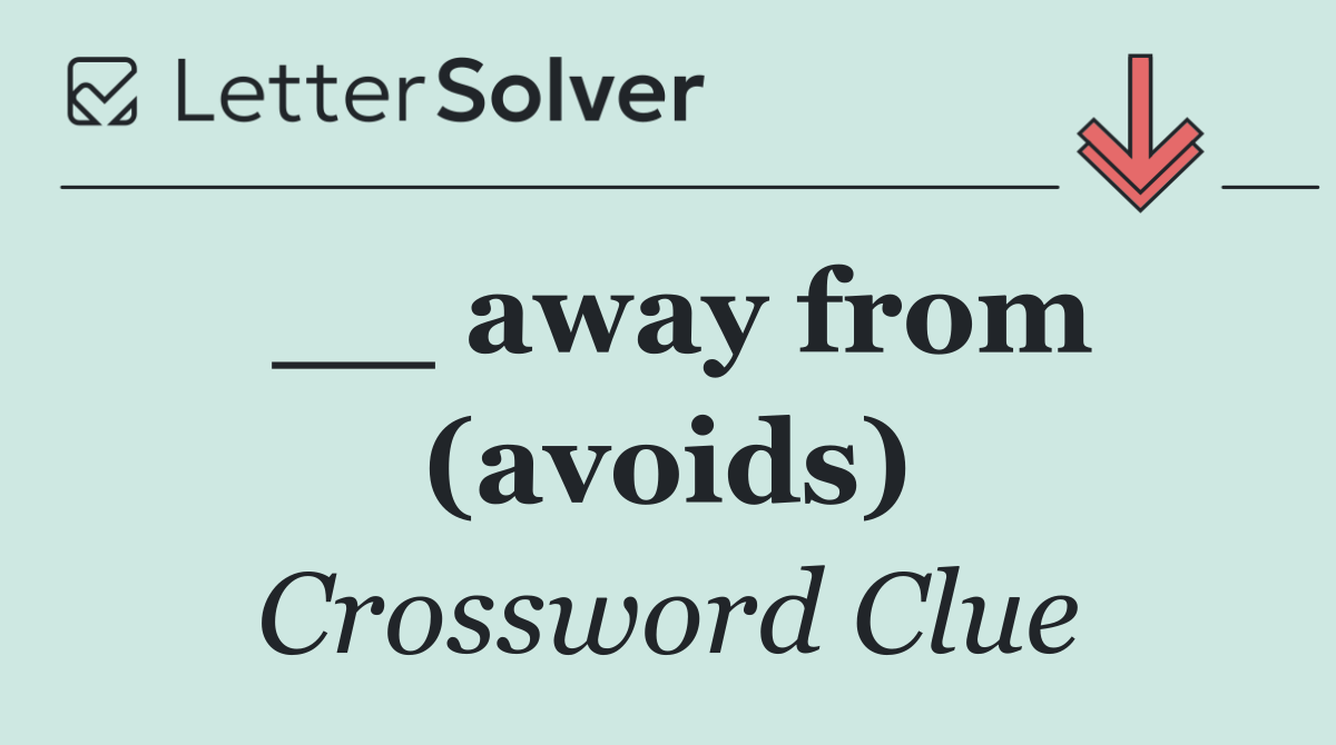 __ away from (avoids)